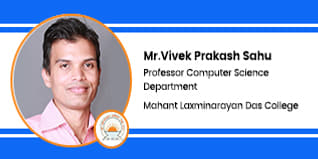 Mahant Laxminarayan Das College, Professor Computer Science Department: Mr.Vivek Prakash Sahu Interview